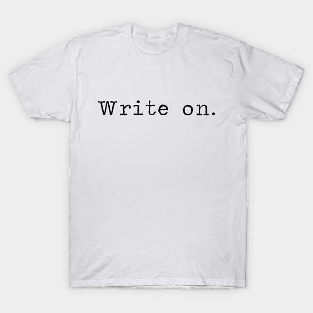 Write on. T-Shirt by qpdesignco